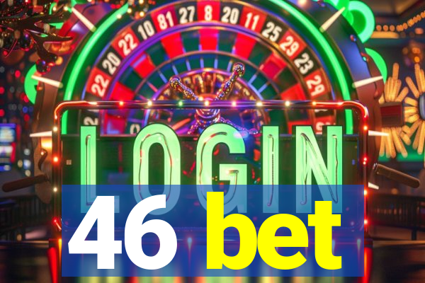 46 bet